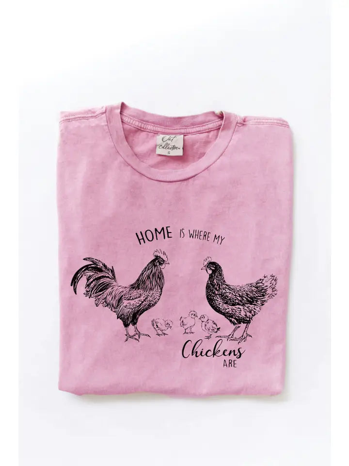 Home Is Where My Chickens Are Mineral Washed Graphic Top